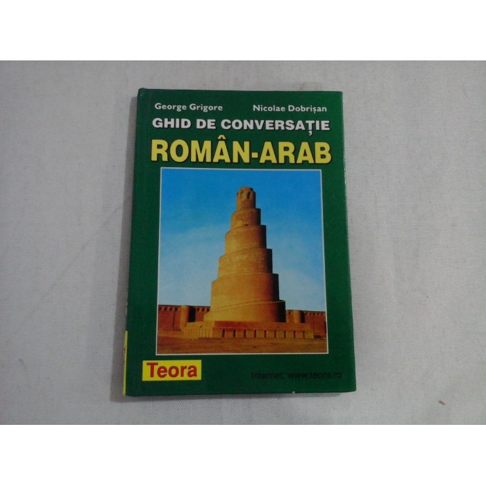 GHID DE CONVERSATIE ROMAN-ARAB - GEORGE GRIGORE, NICOLAE DOBRISAN
